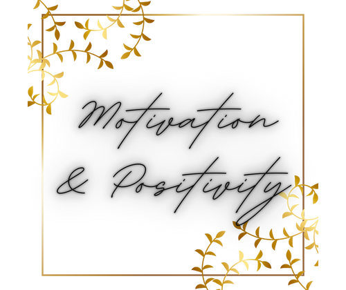 Motivation & Positivity